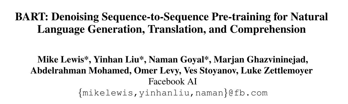 论文笔记| BART：Denoising Sequence-to-Sequence Pre-training for Natural Language Generation, Translation